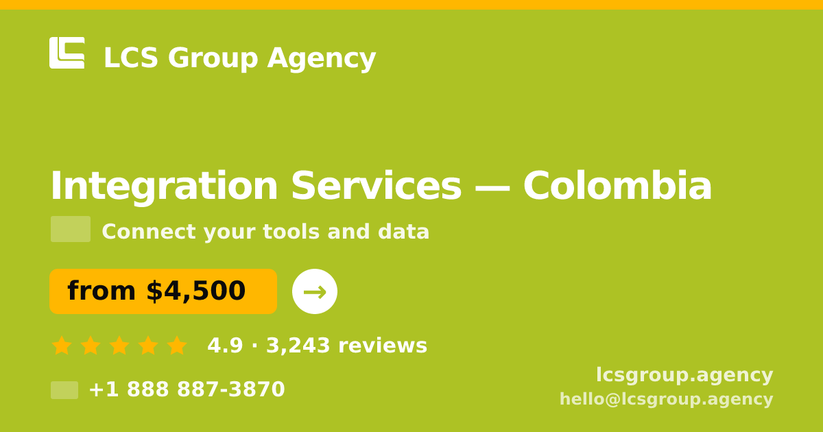 Integration Services in Colombia — from $4,500, rated 4.9/5 by 3243 clients. LCS Group Agency.