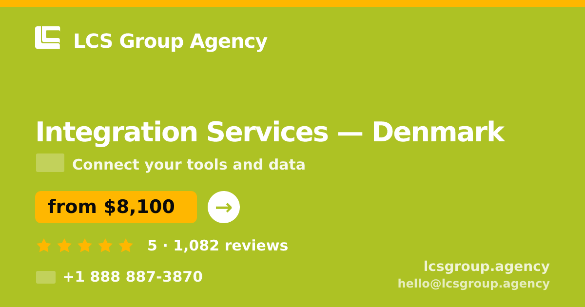 Integration Services in Denmark — from $8,100, rated 5/5 by 1082 clients. LCS Group Agency.