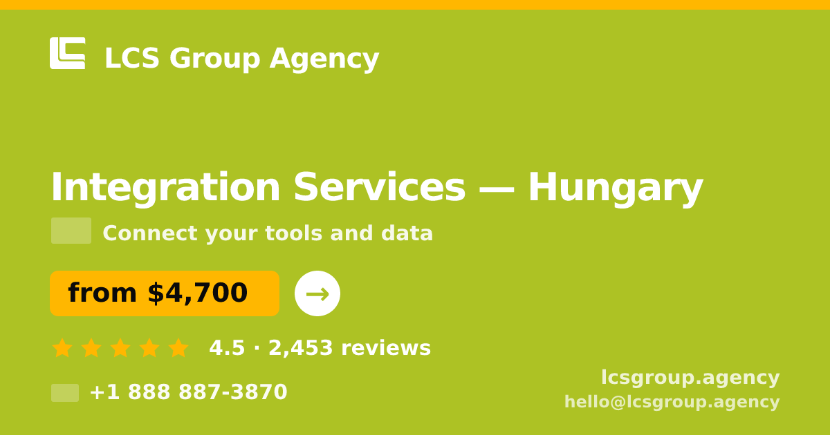 Integration Services in Hungary — from $4,700, rated 4.5/5 by 2453 clients. LCS Group Agency.