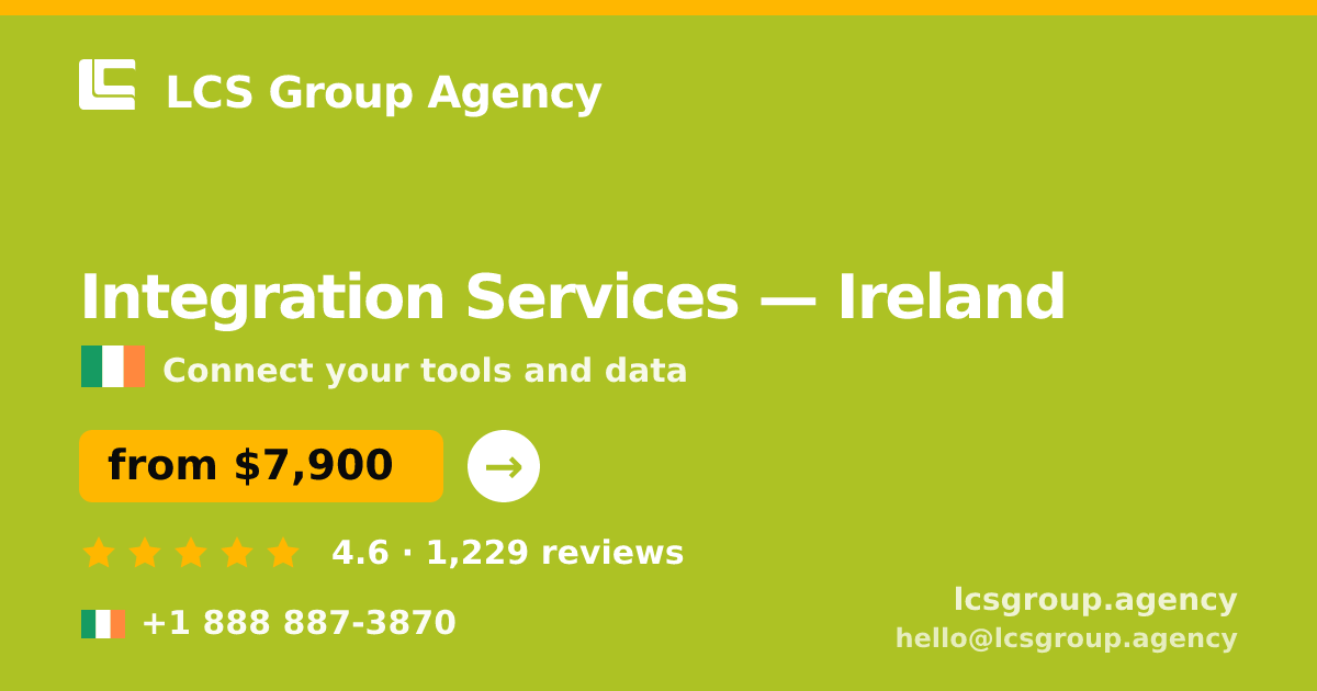 Integration Services in Ireland — from $7,900, rated 4.6/5 by 1229 clients. LCS Group Agency.