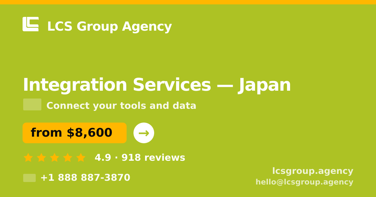 Integration Services in Japan — from $8,600, rated 4.9/5 by 918 clients. LCS Group Agency.