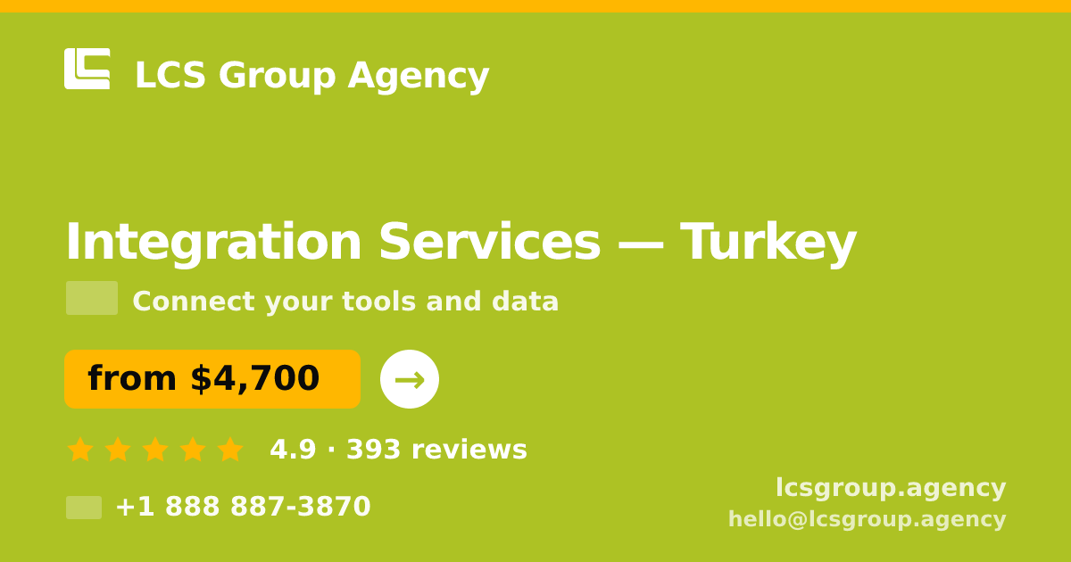 Integration Services in Turkey — from $4,700, rated 4.9/5 by 393 clients. LCS Group Agency.