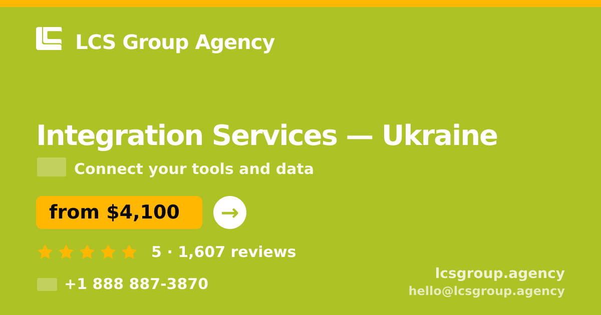Integration Services in Ukraine — from $4,100, rated 5/5 by 1607 clients. LCS Group Agency.