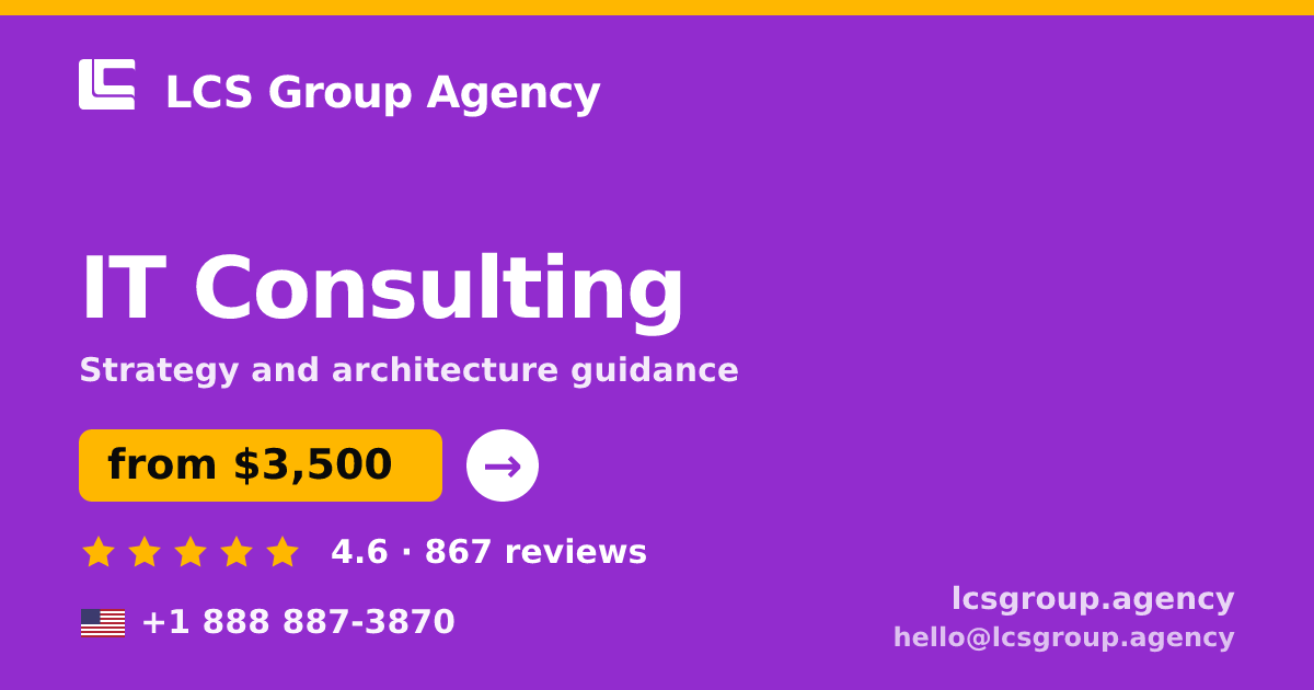 IT Consulting in the USA — from $3,500, rated 4.6/5 by 867 clients. LCS Group Agency.