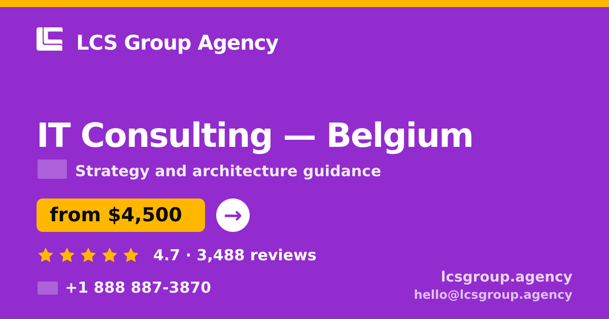 IT Consulting in Belgium — from $4,500, rated 4.7/5 by 3488 clients. LCS Group Agency.