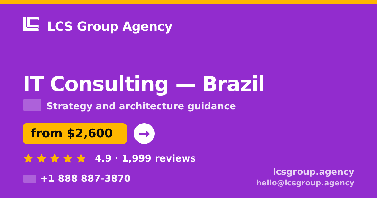 IT Consulting in Brazil — from $2,600, rated 4.9/5 by 1999 clients. LCS Group Agency.