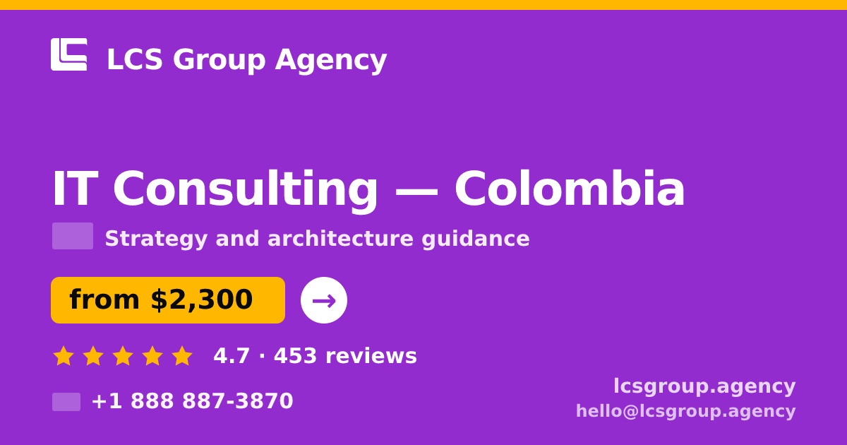 IT Consulting in Colombia — from $2,300, rated 4.7/5 by 453 clients. LCS Group Agency.