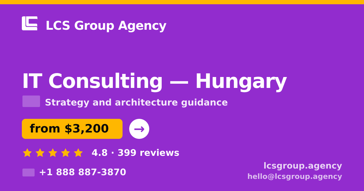 IT Consulting in Hungary — from $3,200, rated 4.8/5 by 399 clients. LCS Group Agency.