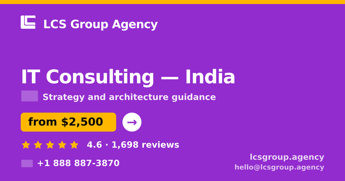 IT Consulting in India — from $2,500, rated 4.6/5 by 1698 clients. LCS Group Agency.