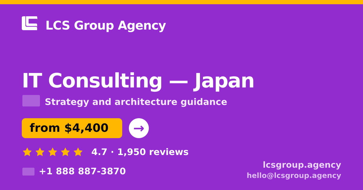 IT Consulting in Japan — from $4,400, rated 4.7/5 by 1950 clients. LCS Group Agency.