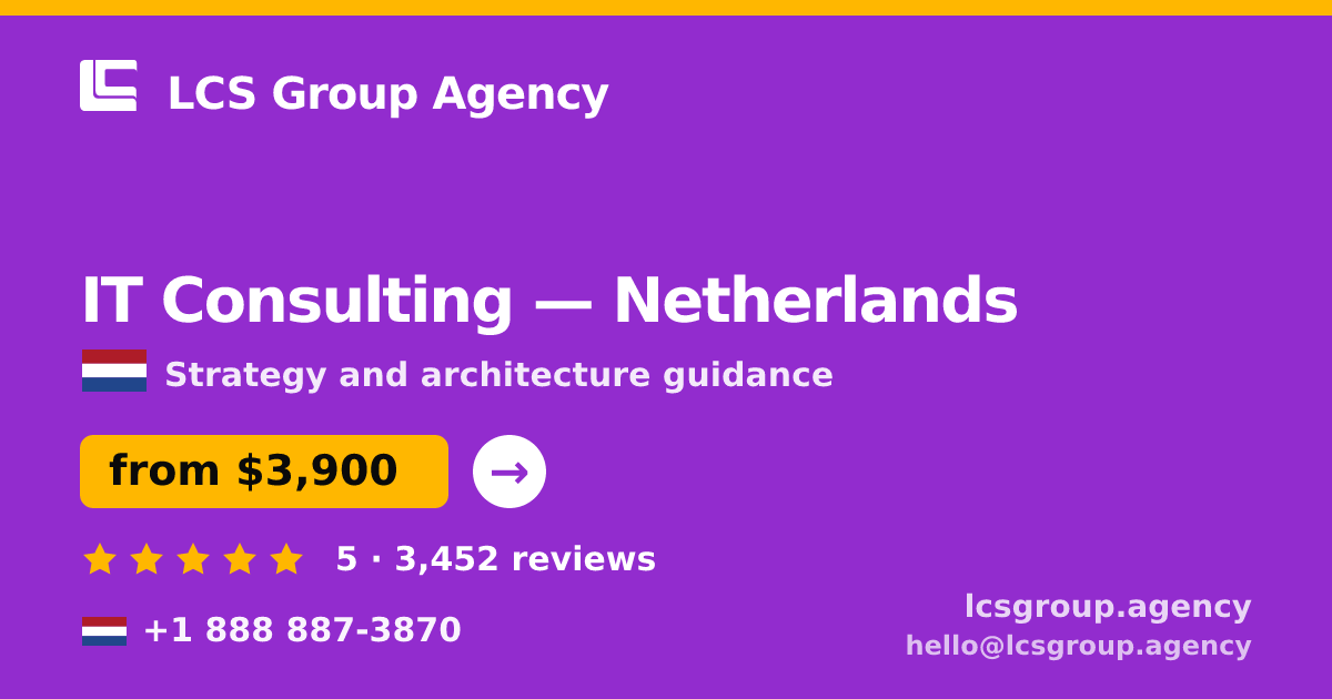 IT Consulting in Netherlands — from $3,900, rated 5/5 by 3452 clients. LCS Group Agency.