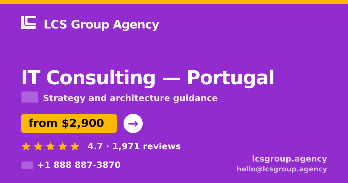 IT Consulting in Portugal — from $2,900, rated 4.7/5 by 1971 clients. LCS Group Agency.