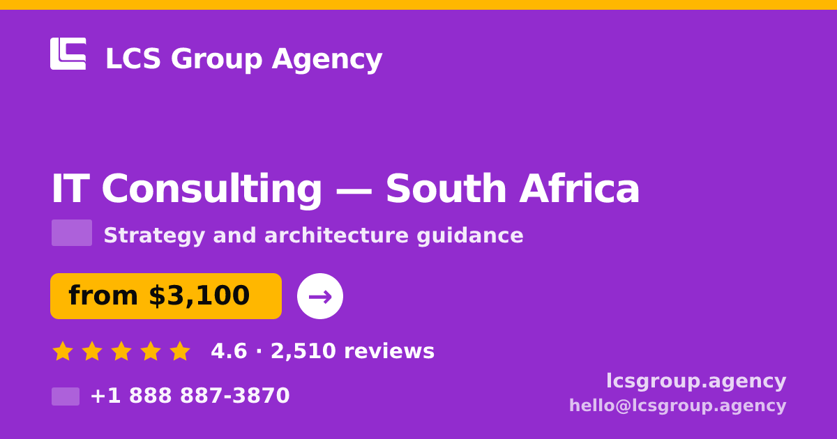 IT Consulting in South Africa — from $3,100, rated 4.6/5 by 2510 clients. LCS Group Agency.