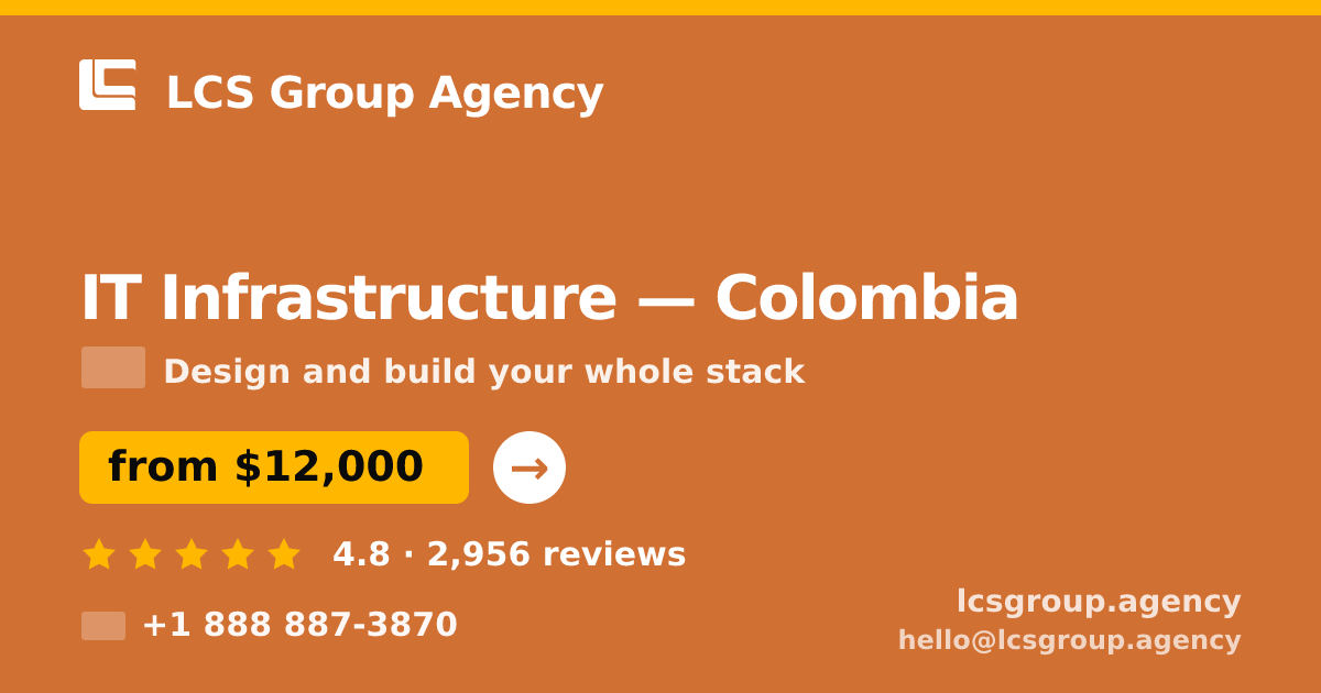 IT Infrastructure in Colombia — from $12,000, rated 4.8/5 by 2956 clients. LCS Group Agency.