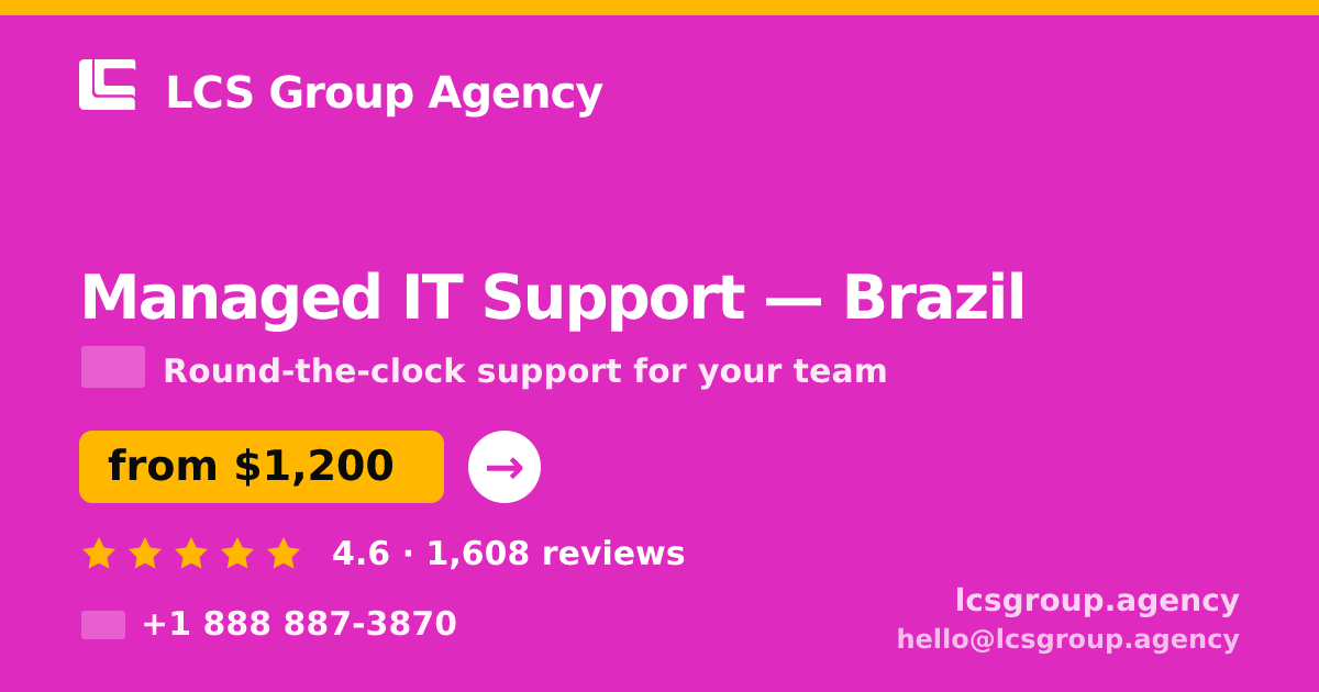 Managed IT Support in Brazil — from $1,200/mo, rated 4.6/5 by 1608 clients. LCS Group Agency.
