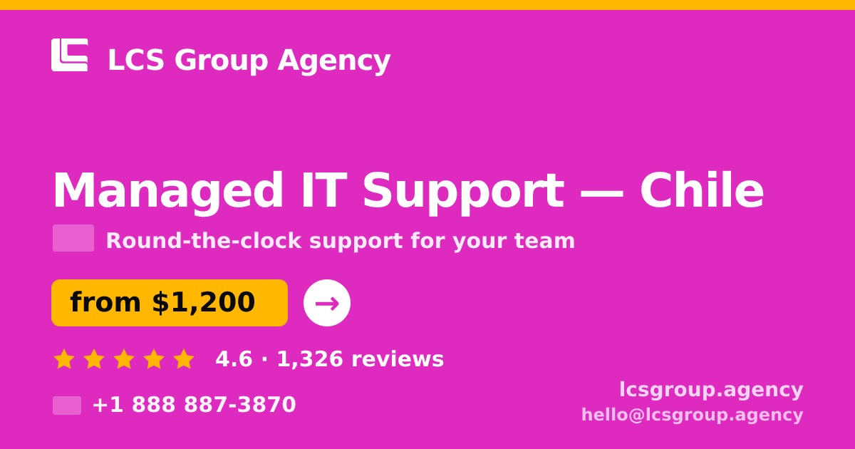 Managed IT Support in Chile — from $1,200/mo, rated 4.6/5 by 1326 clients. LCS Group Agency.