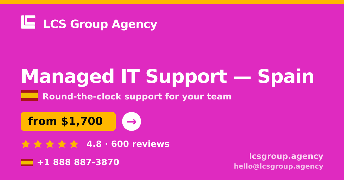 Managed IT Support in Spain — from $1,700/mo, rated 4.8/5 by 600 clients. LCS Group Agency.