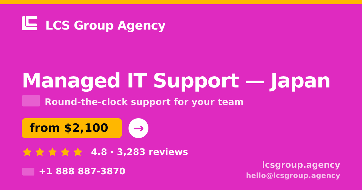 Managed IT Support in Japan — from $2,100/mo, rated 4.8/5 by 3283 clients. LCS Group Agency.