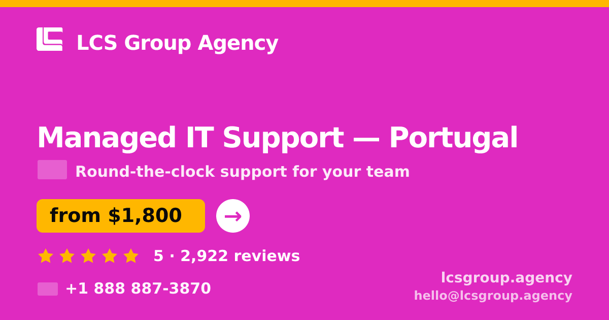 Managed IT Support in Braga — from $1,200/mo, rated 4.9/5 by 1035 clients. LCS Group Agency.