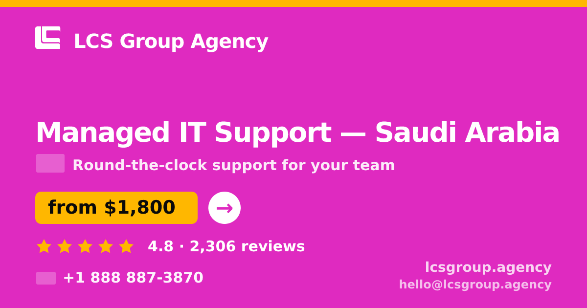 Managed IT Support in Saudi Arabia — from $1,800/mo, rated 4.8/5 by 2306 clients. LCS Group Agency.