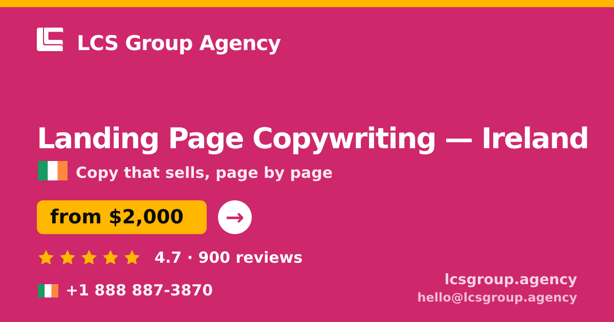 Landing Page Copywriting in Ireland — from $2,000, rated 4.7/5 by 900 clients. LCS Group Agency.