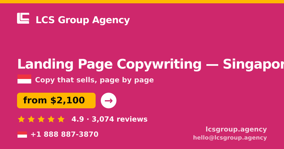 Landing Page Copywriting in Singapore — from $2,100, rated 4.9/5 by 3074 clients. LCS Group Agency.
