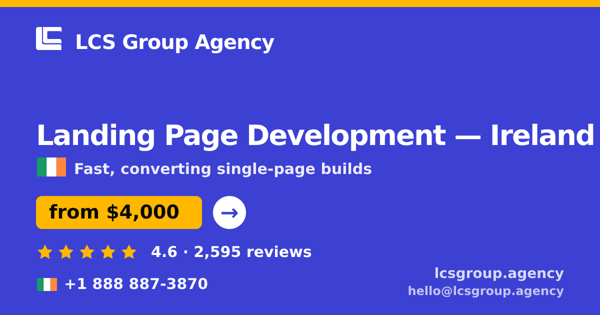 Landing Page Development in Ireland — from $4,000, rated 4.6/5 by 2595 clients. LCS Group Agency.
