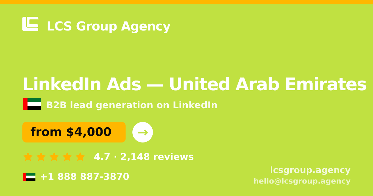 LinkedIn Ads in United Arab Emirates — from $4,000/mo, rated 4.7/5 by 2148 clients. LCS Group Agency.