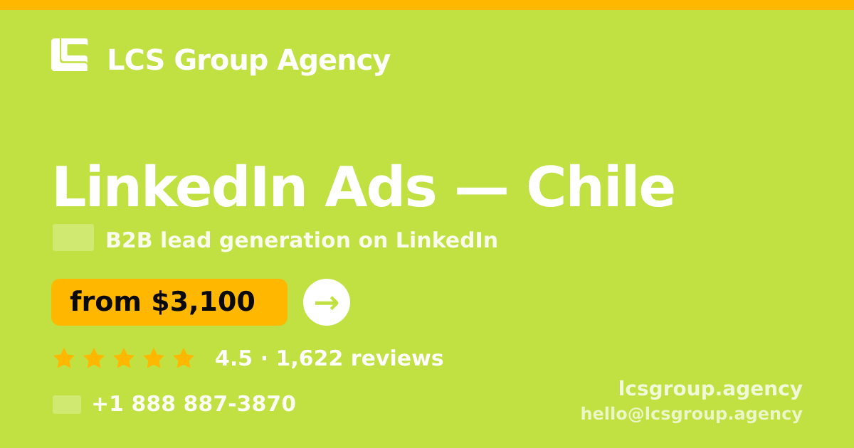 LinkedIn Ads in Chile — from $3,100/mo, rated 4.5/5 by 1622 clients. LCS Group Agency.