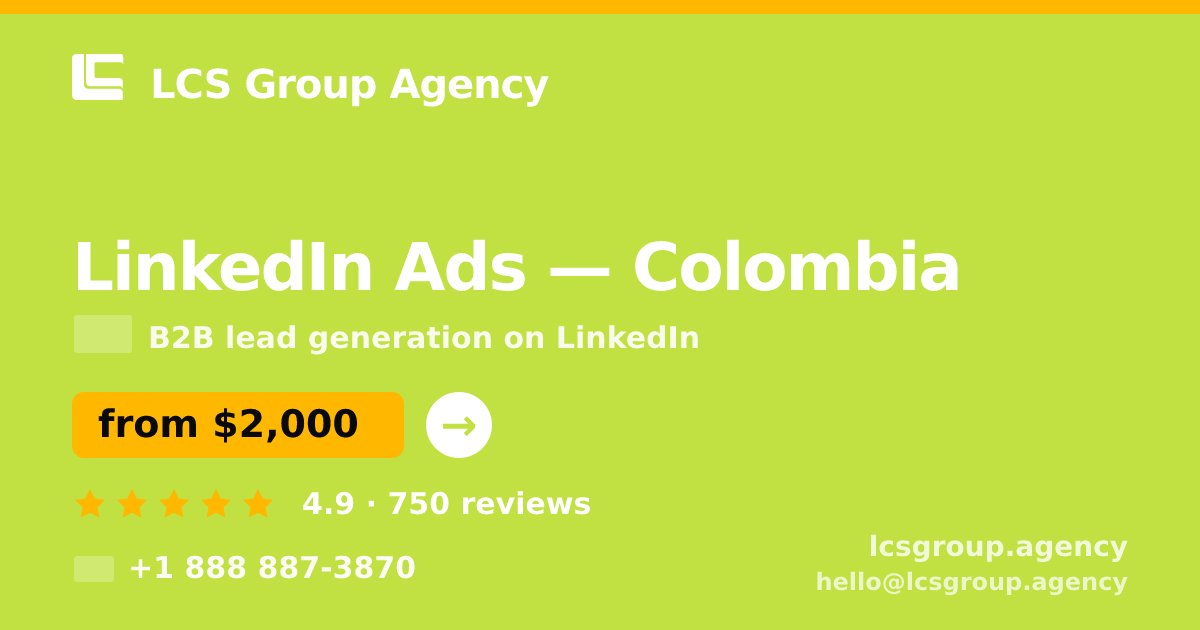 LinkedIn Ads in Colombia — from $2,000/mo, rated 4.9/5 by 750 clients. LCS Group Agency.