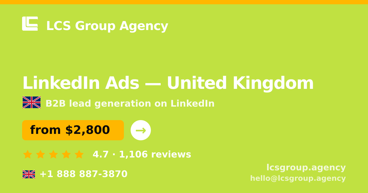 LinkedIn Ads in United Kingdom — from $2,800/mo, rated 4.7/5 by 1106 clients. LCS Group Agency.