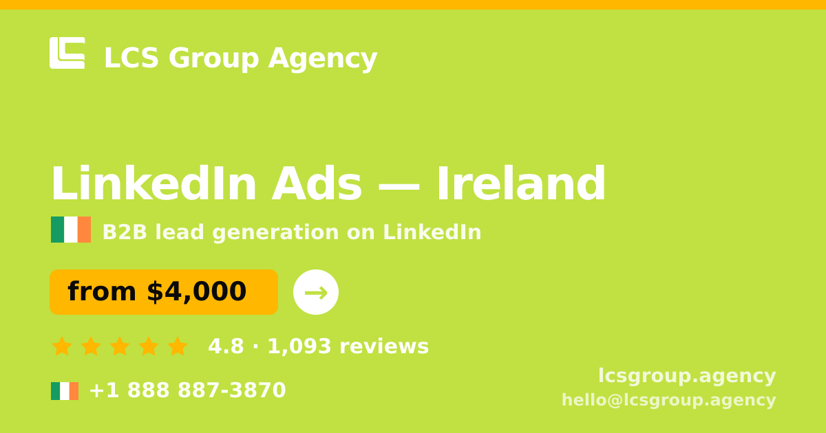 LinkedIn Ads in Dublin — from $4,200/mo, rated 4.7/5 by 2038 clients. LCS Group Agency.