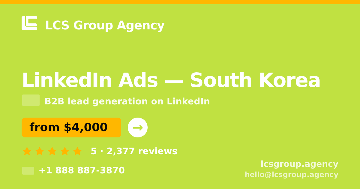 LinkedIn Ads in South Korea — from $4,000/mo, rated 5/5 by 2377 clients. LCS Group Agency.