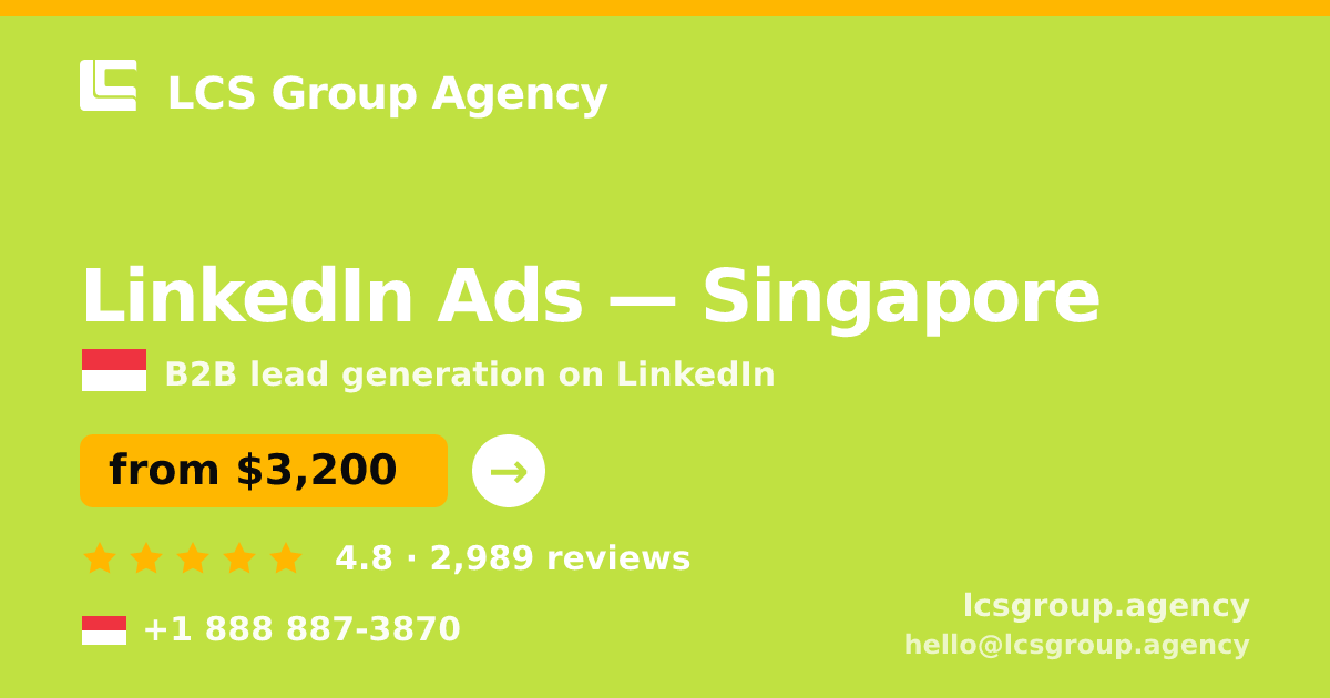 LinkedIn Ads in Singapore — from $3,200/mo, rated 4.8/5 by 2989 clients. LCS Group Agency.