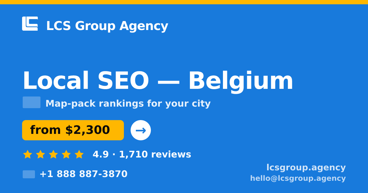 Local SEO in Belgium — from $2,300/mo, rated 4.9/5 by 1710 clients. LCS Group Agency.