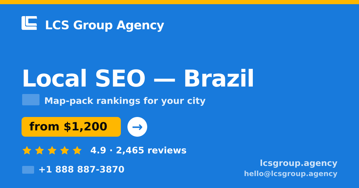 Local SEO in Brazil — from $1,200/mo, rated 4.9/5 by 2465 clients. LCS Group Agency.