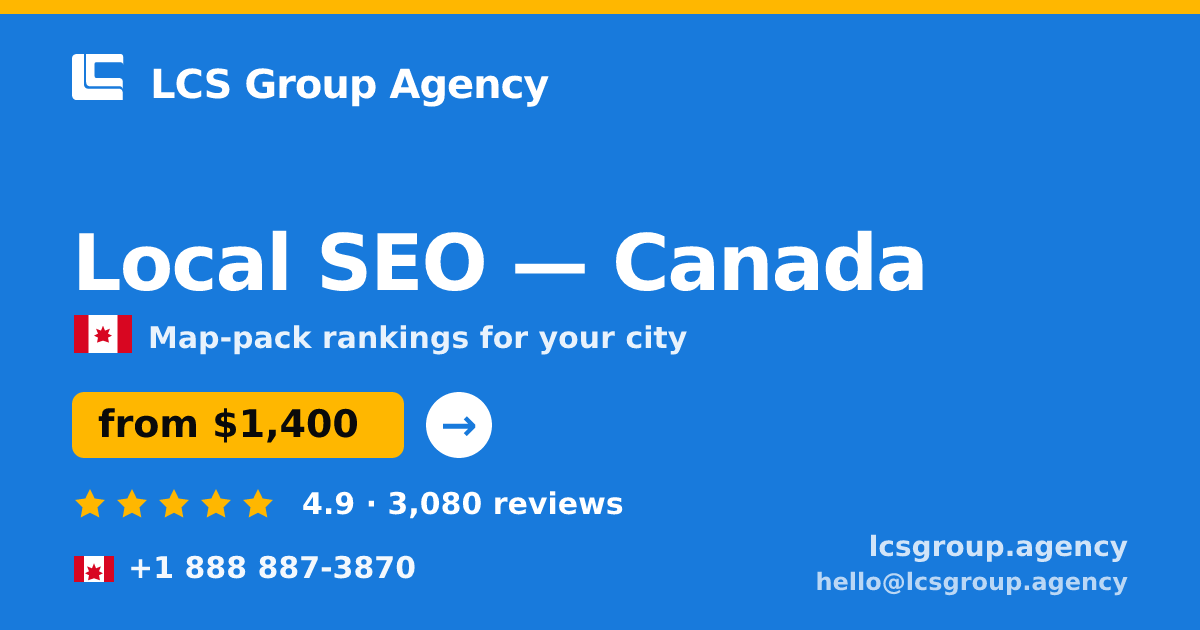 Local SEO in Canada — from $1,400/mo, rated 4.9/5 by 3080 clients. LCS Group Agency.