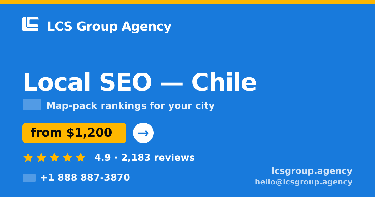Local SEO in Chile — from $1,200/mo, rated 4.9/5 by 2183 clients. LCS Group Agency.