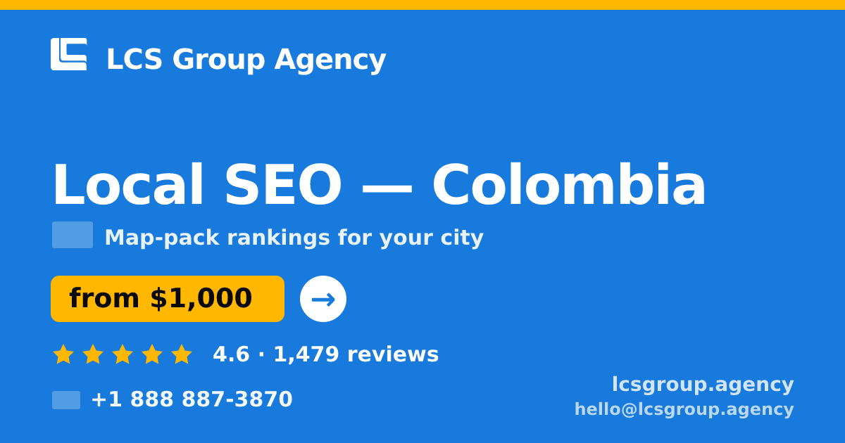 Local SEO in Colombia — from $1,000/mo, rated 4.6/5 by 1479 clients. LCS Group Agency.