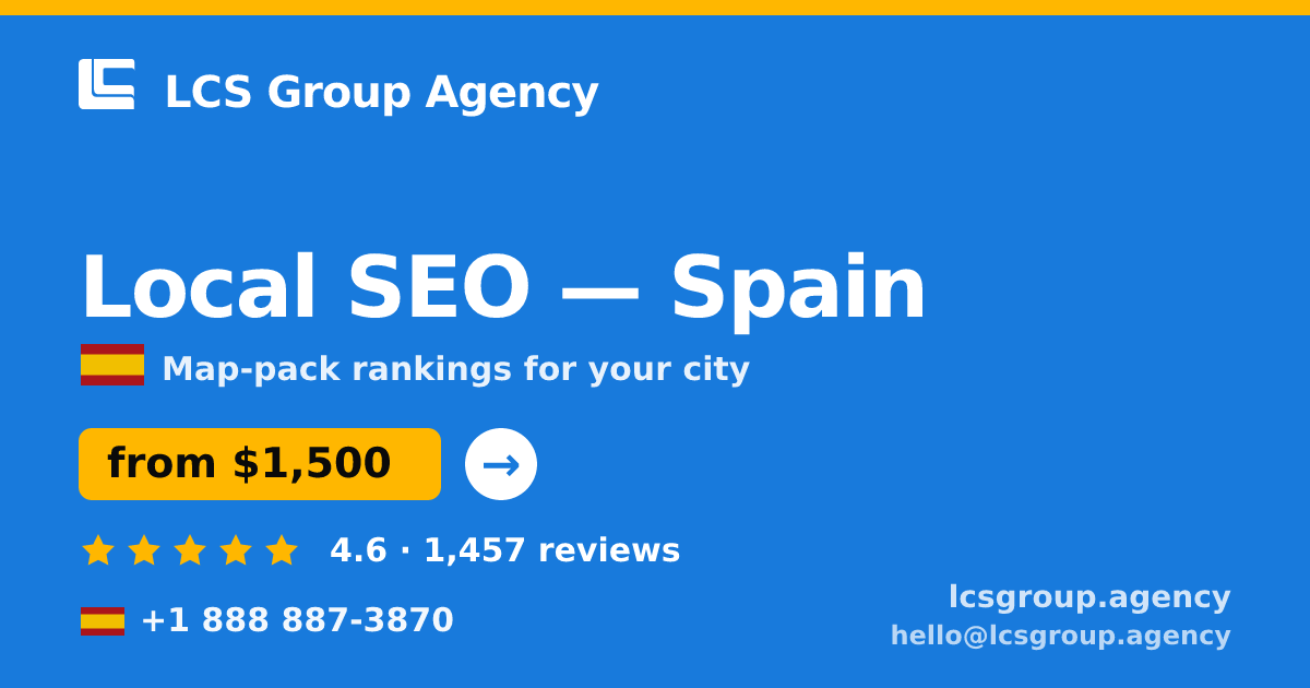 Local SEO in Spain — from $1,500/mo, rated 4.6/5 by 1457 clients. LCS Group Agency.
