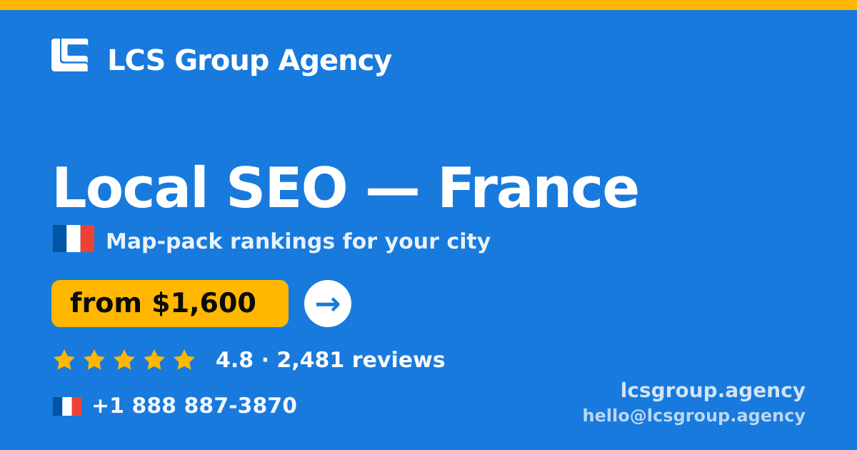 Local SEO in France — from $1,600/mo, rated 4.8/5 by 2481 clients. LCS Group Agency.