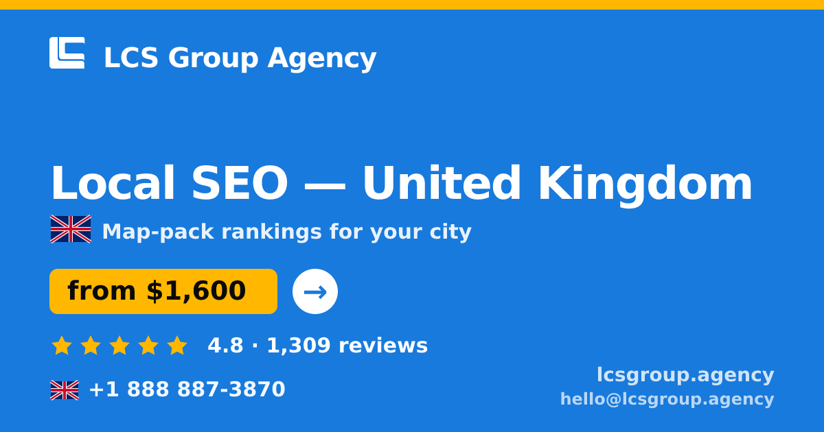 Local SEO in United Kingdom — from $1,600/mo, rated 4.8/5 by 1309 clients. LCS Group Agency.