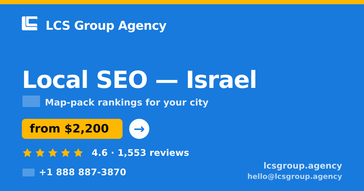Local SEO in Israel — from $2,200/mo, rated 4.6/5 by 1553 clients. LCS Group Agency.