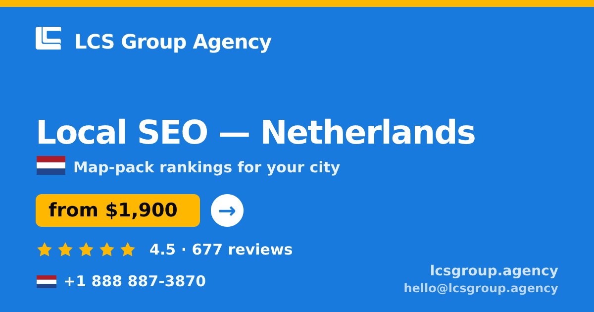Local SEO in Netherlands — from $1,900/mo, rated 4.5/5 by 677 clients. LCS Group Agency.