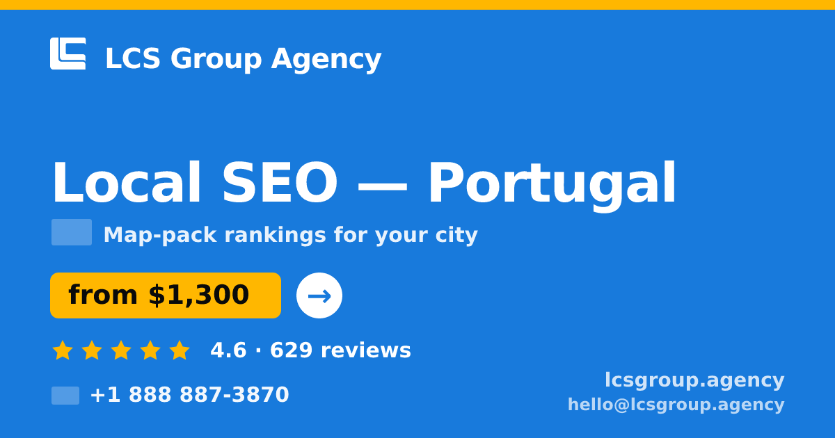 Local SEO in Portugal — from $1,300/mo, rated 4.6/5 by 629 clients. LCS Group Agency.