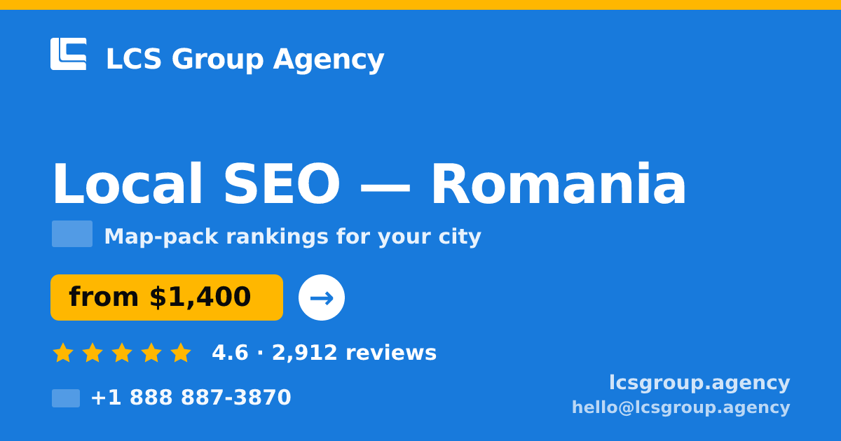 Local SEO in Romania — from $1,400/mo, rated 4.6/5 by 2912 clients. LCS Group Agency.