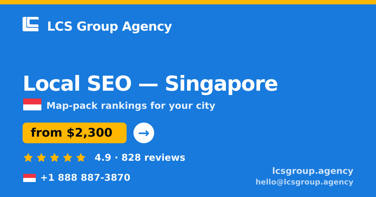 Local SEO in Singapore — from $2,300/mo, rated 4.9/5 by 828 clients. LCS Group Agency.
