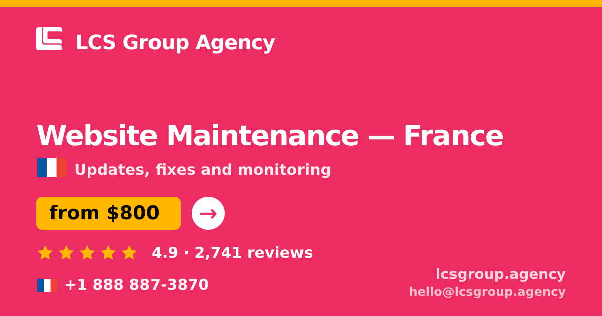 Website Maintenance in France — from $800/mo, rated 4.9/5 by 2741 clients. LCS Group Agency.