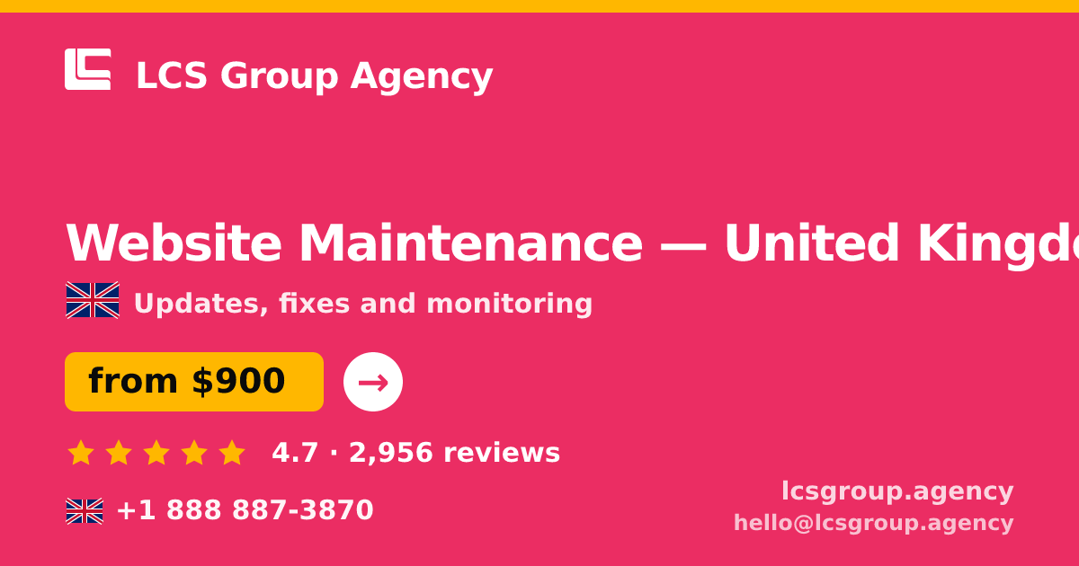 Website Maintenance in United Kingdom — from $900/mo, rated 4.7/5 by 2956 clients. LCS Group Agency.