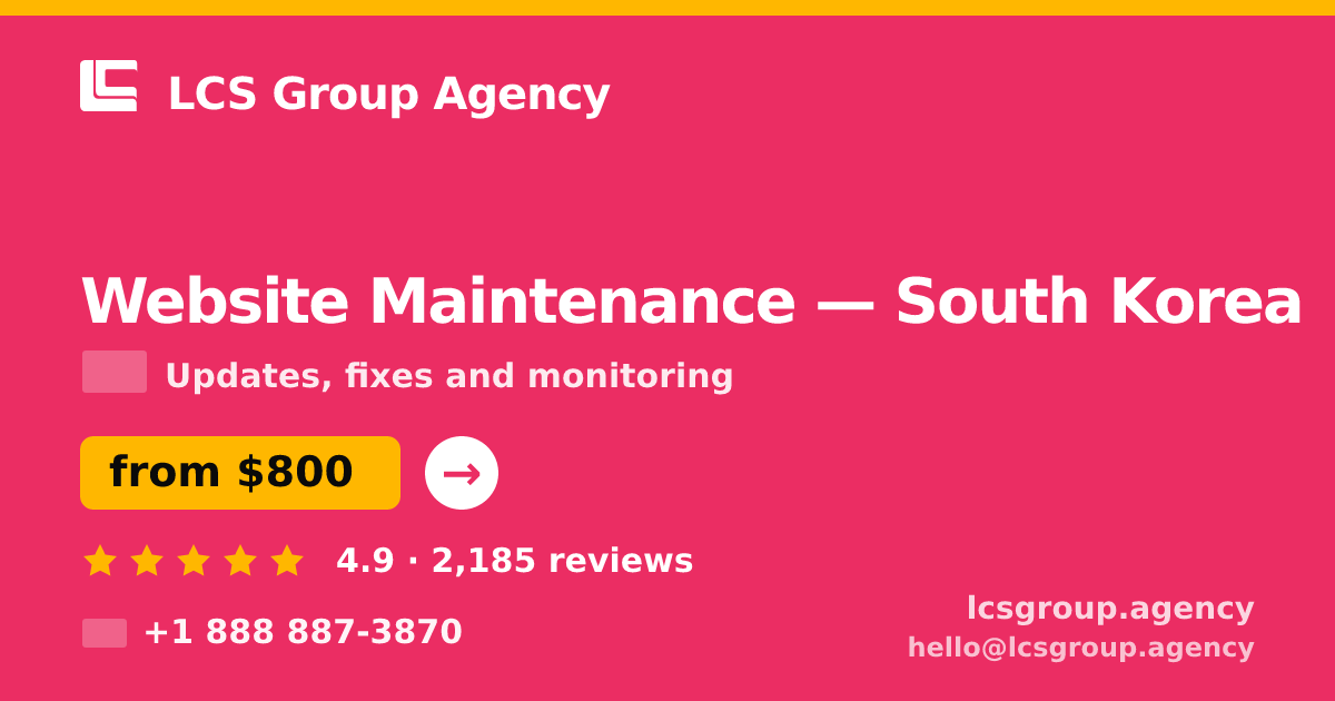 Website Maintenance in South Korea — from $800/mo, rated 4.9/5 by 2185 clients. LCS Group Agency.